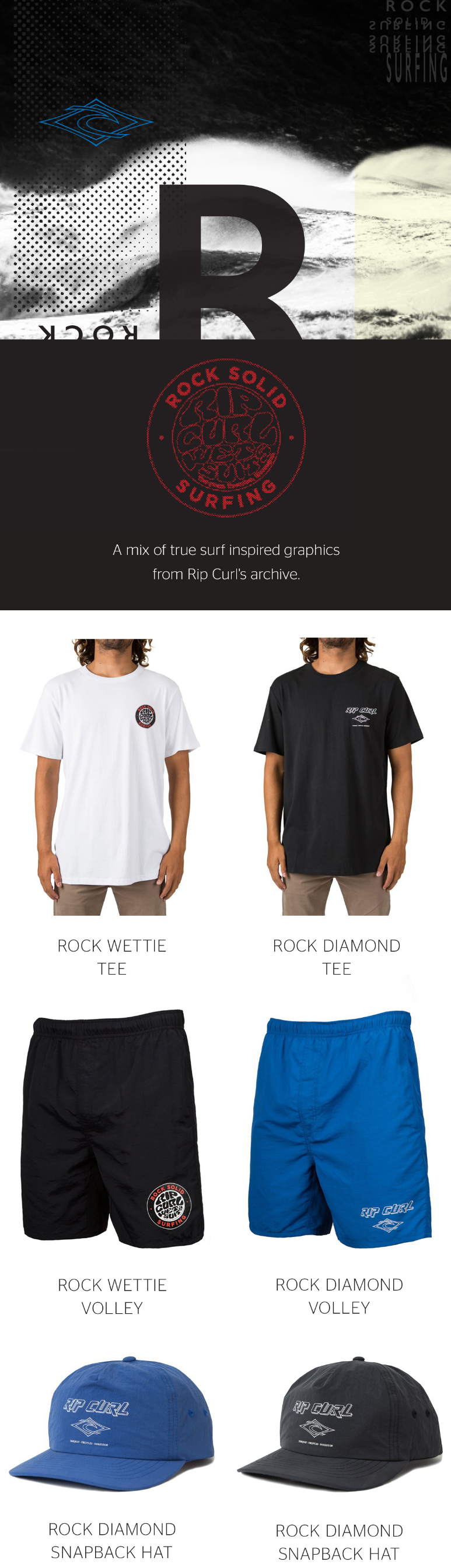 A mix of true surf inspired graphics from Rip Curl's archive and 90's surf fashion.